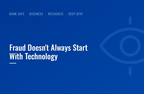 Fraud Doesn't Always Start With Technology