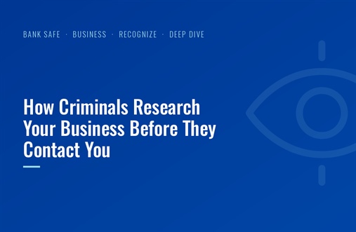 How Criminals Research Your Business Before They Contact You