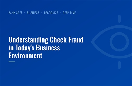 Understanding Check Fraud in Today's Business Environment