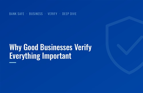 Why Good Businesses Verify Everything Important