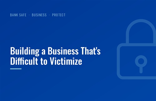 Building a Business That's Difficult to Victimize