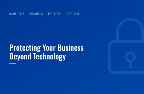 Protecting Your Business Beyond Technology